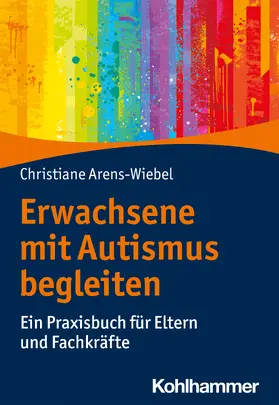 Arens-Wiebel |  Erwachsene mit Autismus begleiten | Buch |  Sack Fachmedien