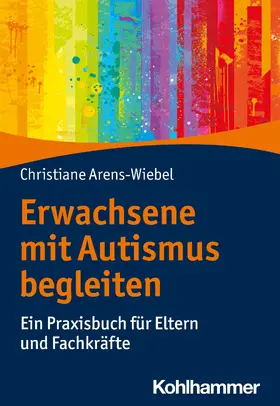 Arens-Wiebel |  Erwachsene mit Autismus begleiten | eBook | Sack Fachmedien