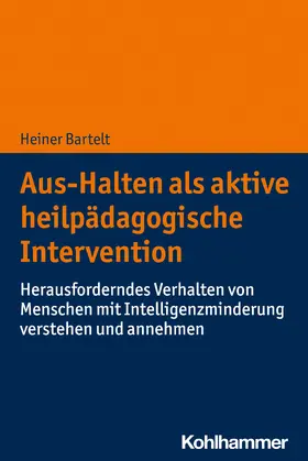 Bartelt |  Aus-Halten als aktive heilpädagogische Intervention | Buch |  Sack Fachmedien