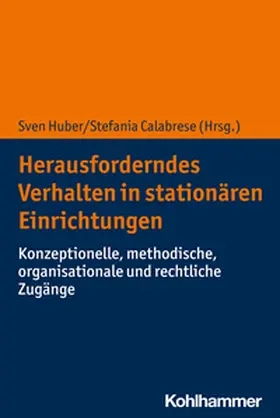 Huber / Calabrese | Herausforderndes Verhalten in stationären Einrichtungen | E-Book | sack.de