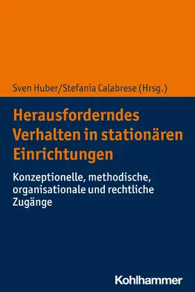 Huber / Calabrese |  Herausforderndes Verhalten in stationären Einrichtungen | eBook | Sack Fachmedien