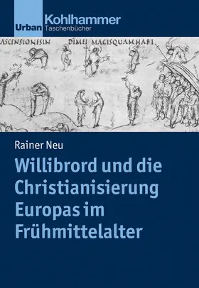 Neu |  Willibrord und die Christianisierung Europas im Frühmittelalter | Buch |  Sack Fachmedien