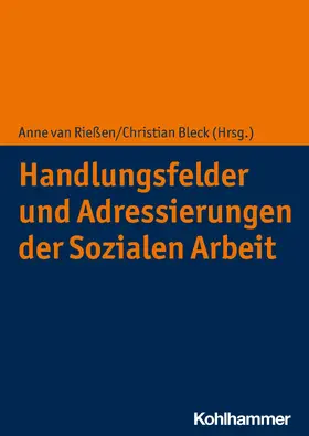 Rießen / Bleck |  Handlungsfelder und Adressierungen der Sozialen Arbeit | eBook | Sack Fachmedien