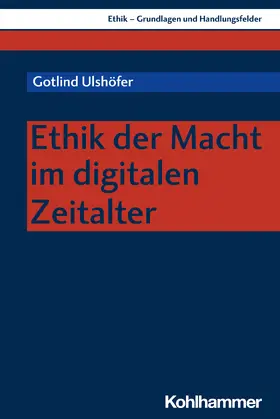 Ulshöfer |  Ethik der Macht im digitalen Zeitalter | Buch |  Sack Fachmedien
