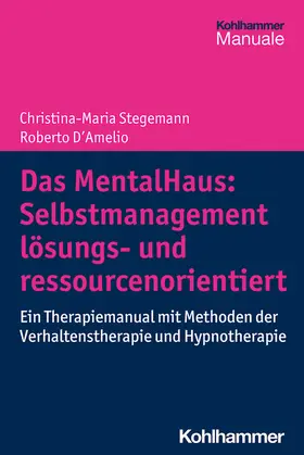 Stegemann / D'Amelio |  Das MentalHaus: Selbstmanagement lösungs- und ressourcenorientiert | Buch |  Sack Fachmedien