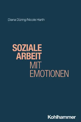 Düring / Harth |  Soziale Arbeit mit Emotionen | Buch |  Sack Fachmedien