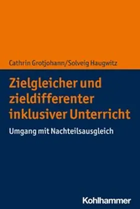 Haugwitz / Grotjohann |  Zielgleicher und zieldifferenter inklusiver Unterricht | eBook | Sack Fachmedien