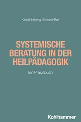 Kiessl / Herwig-Stenzel / Reif |  Systemische Beratung in der Heilpädagogik | eBook | Sack Fachmedien