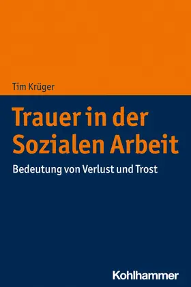 Krüger |  Trauer in der Sozialen Arbeit | Buch |  Sack Fachmedien
