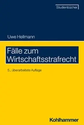 Hellmann |  Fälle zum Wirtschaftsstrafrecht | eBook | Sack Fachmedien