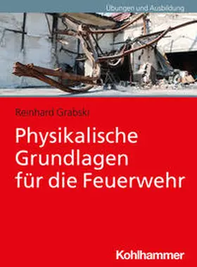 Grabski |  Physikalische Grundlagen für die Feuerwehr | Buch |  Sack Fachmedien