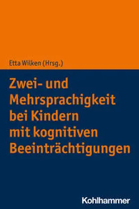 Wilken |  Zwei- und Mehrsprachigkeit bei Kindern mit kognitiven Beeinträchtigungen | Buch |  Sack Fachmedien