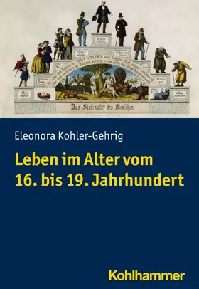 Kohler-Gehrig |  Leben im Alter vom 16. bis 19. Jahrhundert | eBook | Sack Fachmedien