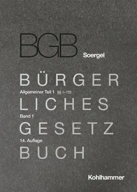 Gössl / Klinck / Könen |  Kommentar zum Bürgerlichen Gesetzbuch mit Einführungsgesetz und Nebengesetzen (BGB) (Soergel). Band 1, Allgemeiner Teil 1: §§ 1-103 | Buch |  Sack Fachmedien