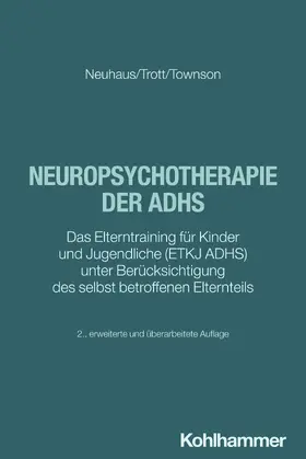 Neuhaus / Trott / Townson |  Neuropsychotherapie der ADHS | Buch |  Sack Fachmedien