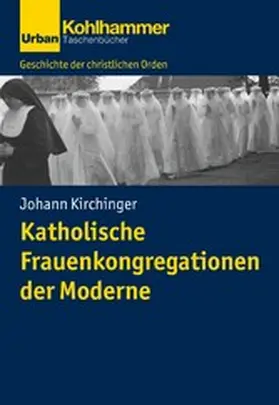Kirchinger / Unterburger / Dartmann | Katholische Frauenkongregationen der Moderne | E-Book | sack.de