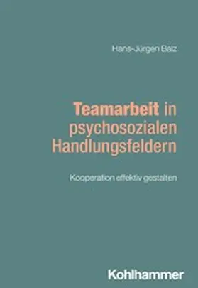 Balz / Bieker / Engel |  Teamarbeit in psychosozialen Handlungsfeldern | eBook | Sack Fachmedien
