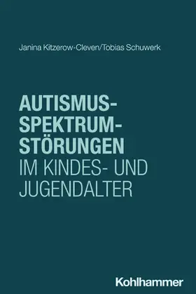 Kitzerow-Cleven / Schuwerk |  Autismus-Spektrum-Störungen im Kindes- und Jugendalter | Buch |  Sack Fachmedien