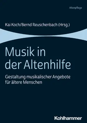 Koch / Reuschenbach |  Musik in der Altenhilfe | Buch |  Sack Fachmedien