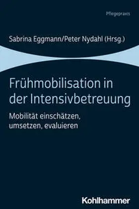 Eggmann / Nydahl |  Frühmobilisation in der Intensivbetreuung | Buch |  Sack Fachmedien
