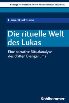 Klinkmann / Dietrich / Scoralick | Die rituelle Welt des Lukas | Buch | 978-3-17-042462-3 | sack.de