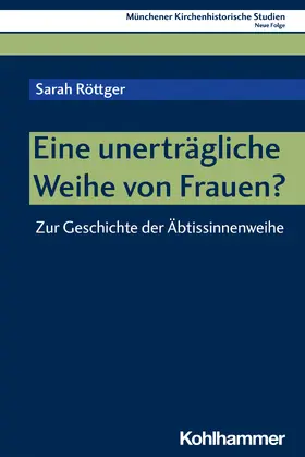 Röttger / Bischof / Unterburger |  Eine unerträgliche Weihe von Frauen? | Buch |  Sack Fachmedien