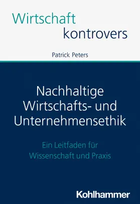 Peters |  Nachhaltige Wirtschafts- und Unternehmensethik | Buch |  Sack Fachmedien