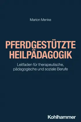 Menke / Greving | Pferdgestützte Heilpädagogik | Buch | 978-3-17-042818-8 | sack.de