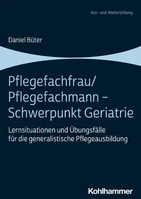 Büter |  Pflegefachfrau/Pflegefachmann - Schwerpunkt Geriatrie | Buch |  Sack Fachmedien