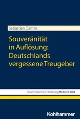 Damm / Großbölting / Kunze | Souveränität in Auflösung: Deutschlands vergessene Treugeber | E-Book | sack.de