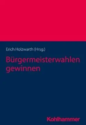 Holzwarth |  Bürgermeisterwahlen gewinnen | eBook | Sack Fachmedien
