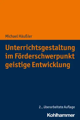 Häußler |  Unterrichtsgestaltung im Förderschwerpunkt geistige Entwicklung | Buch |  Sack Fachmedien