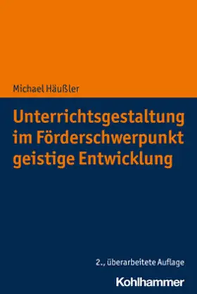 Häußler |  Unterrichtsgestaltung im Förderschwerpunkt geistige Entwicklung | eBook | Sack Fachmedien