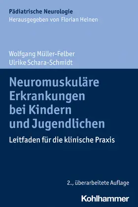 Müller-Felber / Schara-Schmidt | Neuromuskuläre Erkrankungen bei Kindern und Jugendlichen | Buch | 978-3-17-043504-9 | sack.de