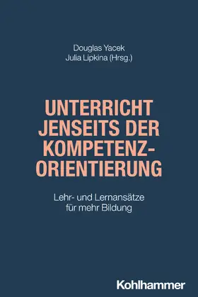 Yacek / Lipkina |  Unterricht jenseits der Kompetenzorientierung | Buch |  Sack Fachmedien