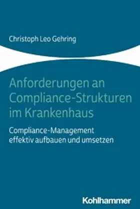 Gehring | Anforderungen an Compliance-Strukturen im Krankenhaus | E-Book | sack.de