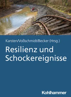 Karsten / Voßschmidt / Becker |  Resilienz und Schockereignisse | eBook | Sack Fachmedien