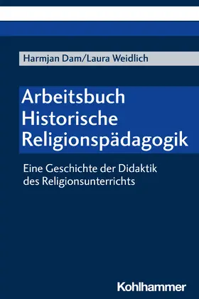 Dam / Weidlich |  Arbeitsbuch Historische Religionspädagogik | Buch |  Sack Fachmedien