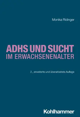Ridinger / Bilke-Hentsch / Gouzoulis-Mayfrank |  ADHS und Sucht im Erwachsenenalter | Buch |  Sack Fachmedien