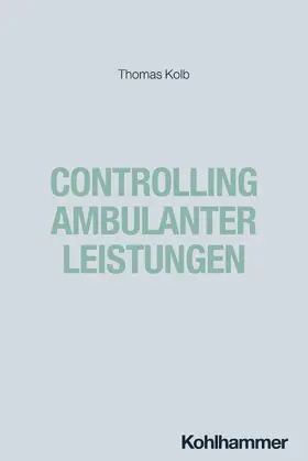 Kolb |  Controlling ambulanter Leistungen | Buch |  Sack Fachmedien