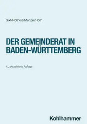 Sixt / Notheis / Menzel |  Der Gemeinderat in Baden-Württemberg | Buch |  Sack Fachmedien