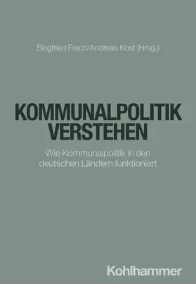 Frech / Kost / Bartelheimer |  Kommunalpolitik verstehen | Buch |  Sack Fachmedien