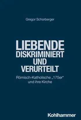 Schorberger |  Liebende - diskriminiert und verurteilt | eBook | Sack Fachmedien