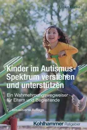 Funke | Kinder im Autismus-Spektrum verstehen und unterstützen | Buch | 978-3-17-044761-5 | sack.de