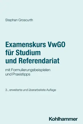 Groscurth |  Examenskurs VwGO für Studium und Referendariat | Buch |  Sack Fachmedien