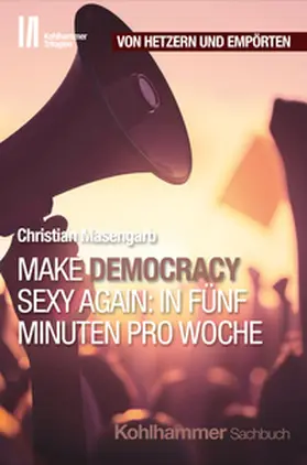 Masengarb / Armbruster |  Make Democracy Sexy Again: In fünf Minuten pro Woche | eBook | Sack Fachmedien