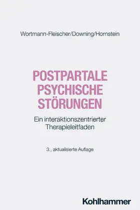 Wortmann-Fleischer / Downing / Hornstein |  Postpartale psychische Störungen | Buch |  Sack Fachmedien