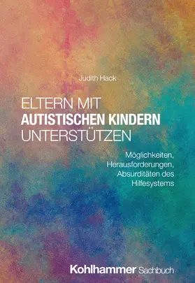 Hack |  Eltern mit autistischen Kindern unterstützen | Buch |  Sack Fachmedien
