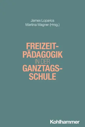 Loparics / Wagner |  Freizeitpädagogik in der Ganztagsschule | Buch |  Sack Fachmedien