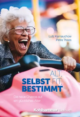 Karnauchow / Thees |  Alt, fit, selbstbestimmt | Buch |  Sack Fachmedien